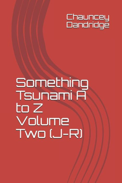 Something Tsunami A To Z Volume Two (J-R)
