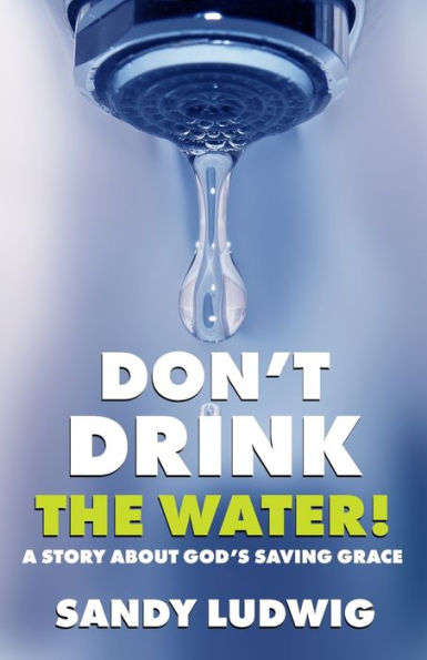 Don't Drink the Water!