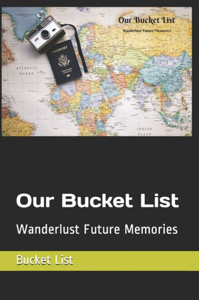 Our Bucket List : Wanderlust Future Memories