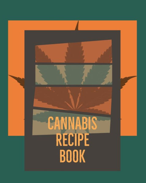 Cannabis Recipe Book: Marijuana Recipe Book To Write In