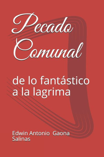 Pecado Comunal : De Lo Fantástico A La Lagrima