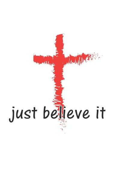 Just Believe It: Tagebuch, Notizbuch, Notizheft | Geschenk-Idee Für Gläubige Christen | Dot Grid | A5 | 120 Seiten