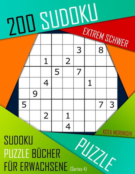 200 Sudoku Extrem Schwer: Extrem Schwer Sudoku Puzzle B?cher f?r Erwachsene mit L?sung (German Edition)