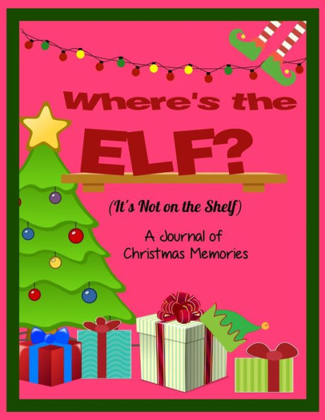 Where's The Elf? It's Not On The Shelf