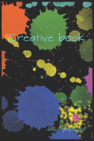 Creative book - daily impressions: Notiz- Skizzen- oder Ideenbuch f?r deine Blitzgedanken und Impressionen des Tages. 120S. auf wei?em Papier mit Rahmen