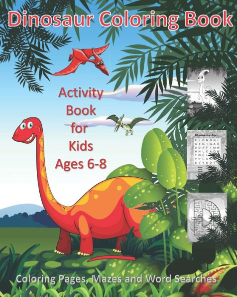Dinosaur Coloring Book: Activity Book for Kids Ages 6-8