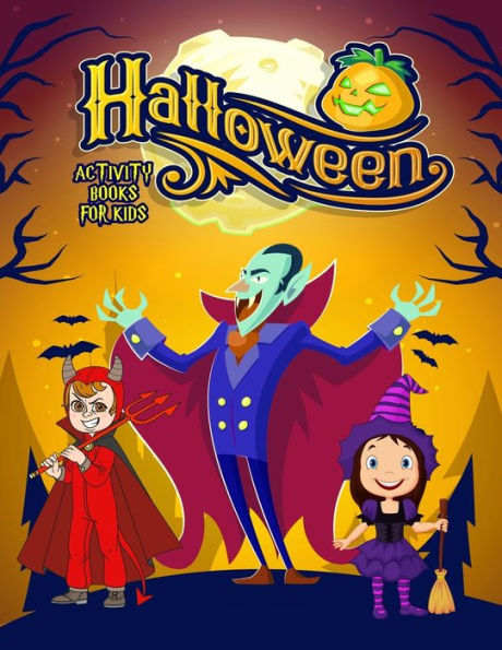Halloween Activity Books For Kids: Dot to Dot, Puzzles for Fun, Coloring, Creative Writing, Find The Different Images, Maze (Learning & Relaxation)