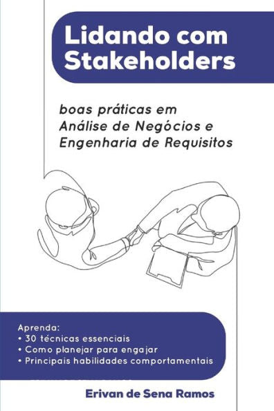 Lidando Com Stakeholders: Boas Práticas Em Análise De Negócios E Engenharia De Requisitos (Portuguese Edition)