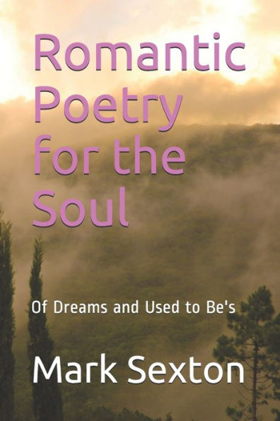 Romantic Poetry For The Soul : Of Dreams And Used To Be's