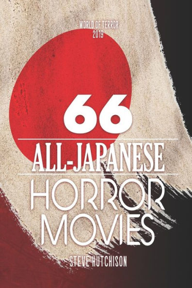 66 All-Japanese Horror Movies (World of Terror 2019 (B&W))