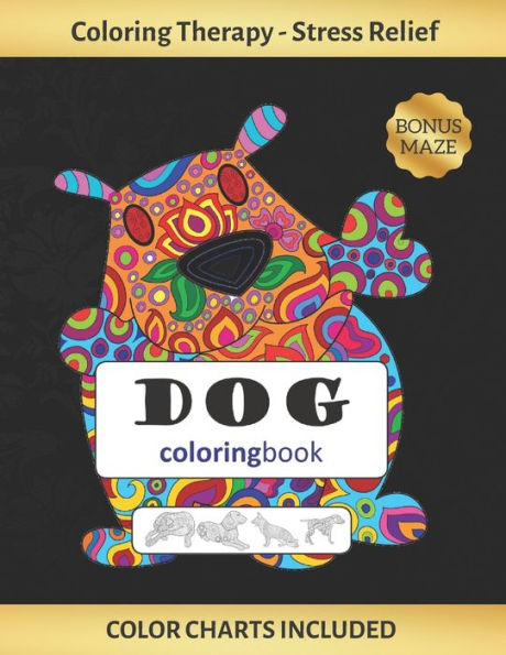 DOG COLORING BOOK: Coloring Art therapy for Adults | Stress Relieving Animal Design | Reduce anxiety and increase self-esteem | Creative Birthday/Christmas Gift.