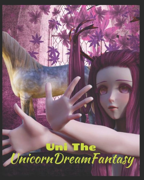 Uni The Unicorn Dream Fantasy: A Story Of Belief In Achieving Dreams With Friendship And Faith