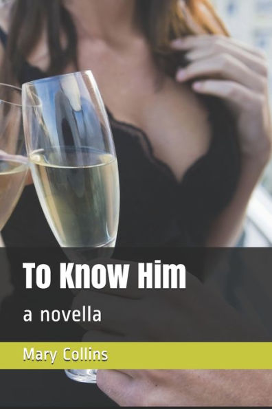 To Know Him : A Novel