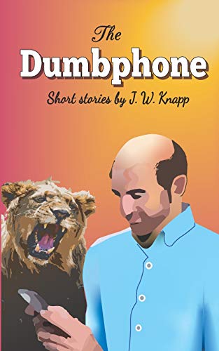 The Dumbphone: Short Stories