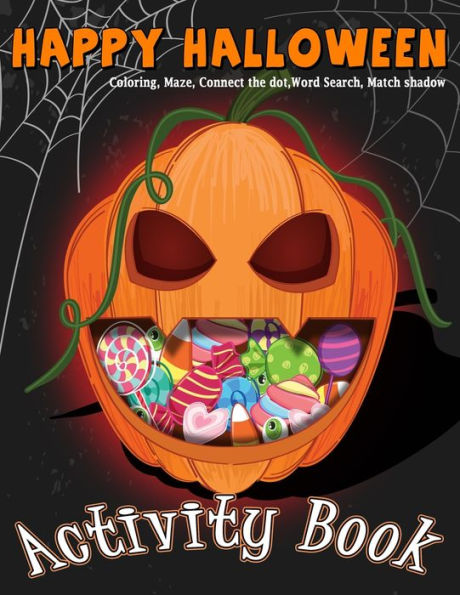 Happy Halloween Activity Book Coloring, Mazes, Connect the dot, Word Search, Match Shadow: For Kids Ages 3-5, 4-8 for Toddlers Kindergarten Boys Girls (Halloween Activities Book For Kids)