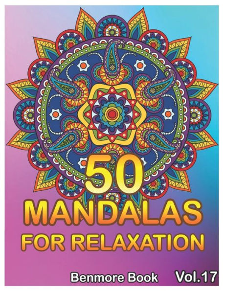 50 Mandalas For Relaxation: Big Mandala Coloring Book For Adults 50 Images Stress Management Coloring Book For Relaxation, Meditation, Happiness And Relief & Art Color Therapy(Volume 17)
