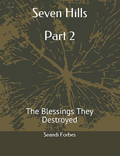 Seven Hills Part 2: The Blessings They Destroyed