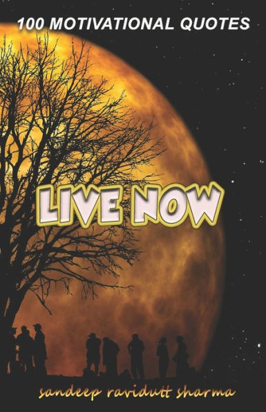 Live Now : 100 Motivational Quotes