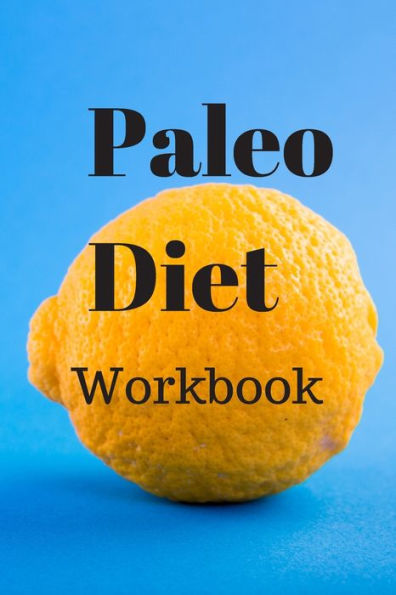 Paleo Diet Workbook : Track Healthy Weight Loss