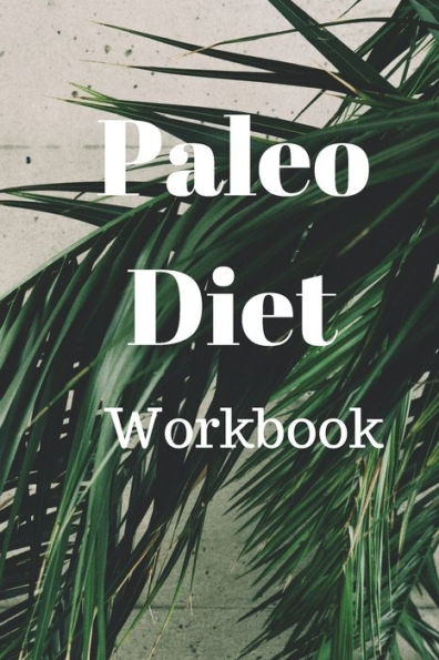 Paleo Diet Workbook : Track Healthy Weight Loss - 9781690000969