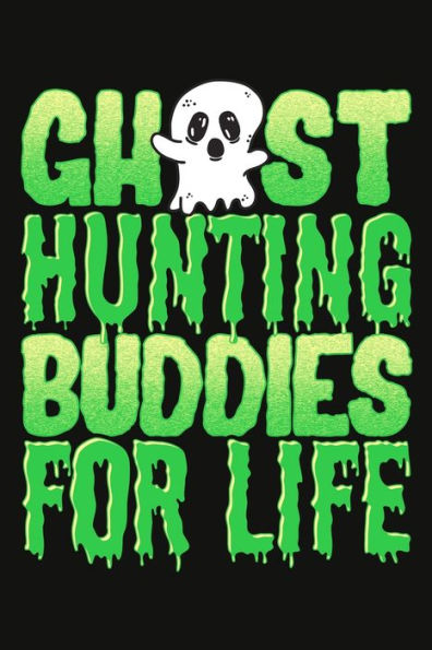 Ghost Hunting Buddies For Life