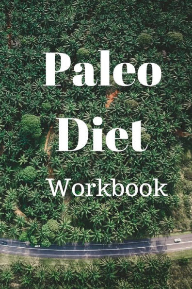 Paleo Diet Workbook : Track Healthy Weight Loss - 9781690004271