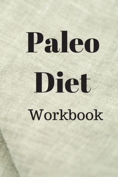 Paleo Diet Workbook: Track Healthy Weight Loss - 9781690006503