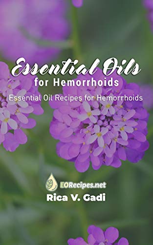 Essential Oils for Hemorrhoids: Essential Oil Recipes for Hemorrhoids