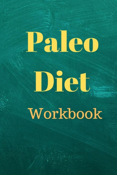 Paleo Diet Workbook : Track Healthy Weight Loss - 9781690018810