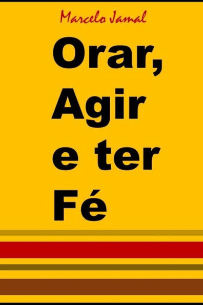 Orar, Agir E Ter F?