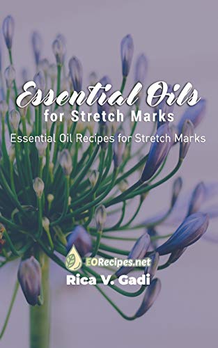 Essential Oils for Stretch Marks: Essential Oil Recipes for Stretch Marks