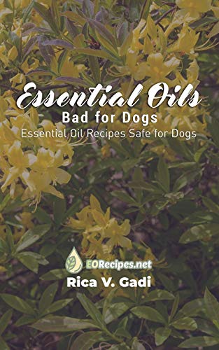 Essential Oils Bad for Dogs: Essential Oil Recipes Safe for Dogs