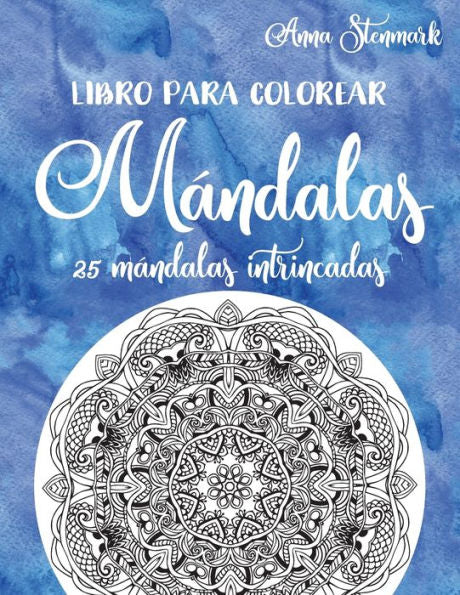 Libro Para Colorear Mándalas: 25 Mándalas Intrincadas : Libro Azul