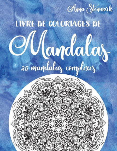 Livre De Coloriages De Mandalas : 25 Mandalas Complexes: Le Livre Bleu