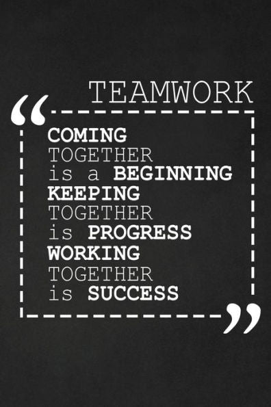 Coming Together Is A Beginning Keeping Together Is Progress Working Together Is Success: Employee Motivational Gifts