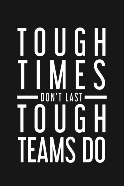 Tough Times Don't Last Tough Team Do : Employee Motivational Gifts