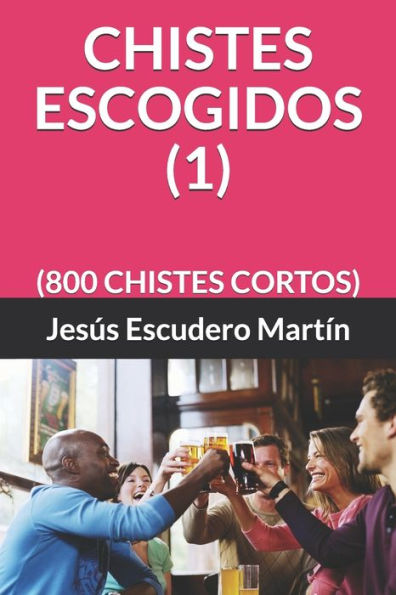 CHISTES ESCOGIDOS (1): (800 CHISTES CORTOS) (Spanish Edition)