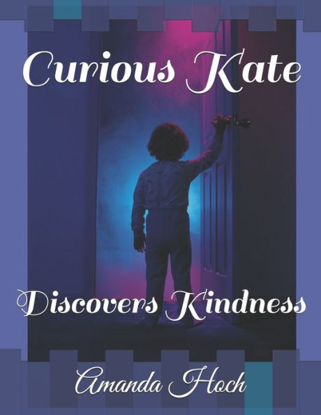 Curious Kate: Discovers Kindness