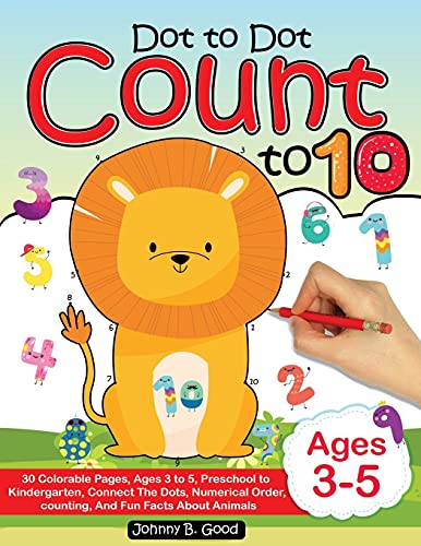 Dot To Dot Count To 10: 30 Colorable Pages, Ages 3 To 5, Preschool To Kindergarten, Connect The Dots; Numerical Order, Counting, And Fun Facts About Animals - 9781690437307