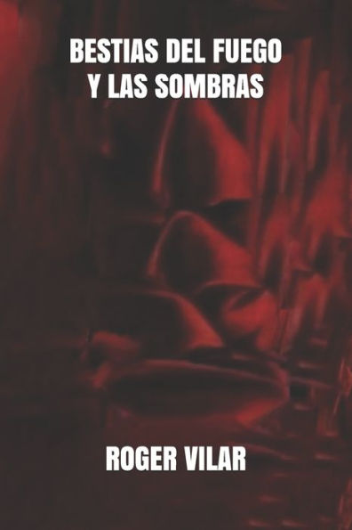 BESTIAS DEL FUEGO Y LAS SOMBRAS (Spanish Edition) - 9781690671817