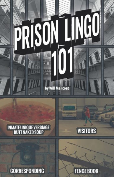 Prison Lingo 101 : Sharing A Unique World Of Intrigue With Those Who Are Curious