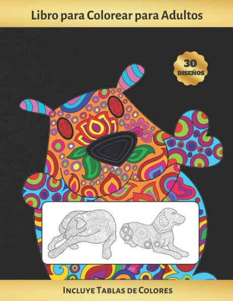 Libro Para Colorear Para Adultos : Perros Y Cachorros - Incluye Paletas O Tablas De Colores (Hasta 300 Registros De Colores) - Terapia Antiestres - Reduce Ansiedad Y Favorece La Concentraci?n - Regalo Creativo Y Original.