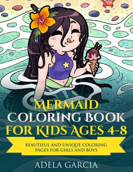 Mermaid Coloring Book For Kids Ages 4-8 : Beautiful And Unique Coloring Pages For Girls And Boys