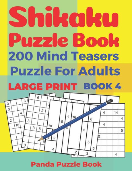 Shikaku Puzzle Book - 200 Mind Teasers Puzzle For Adults - Large Print - Book 4 : Logic Games For Adults - Brain Games Book For Adults