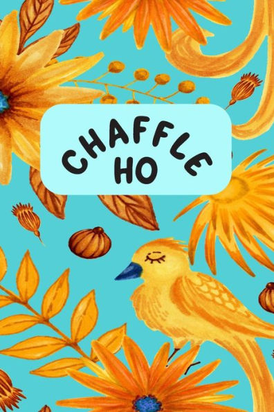 Chaffle Ho: Recipe templates with index to organize your Cheese + Waffle sweet and savory recipes - 9781690785538