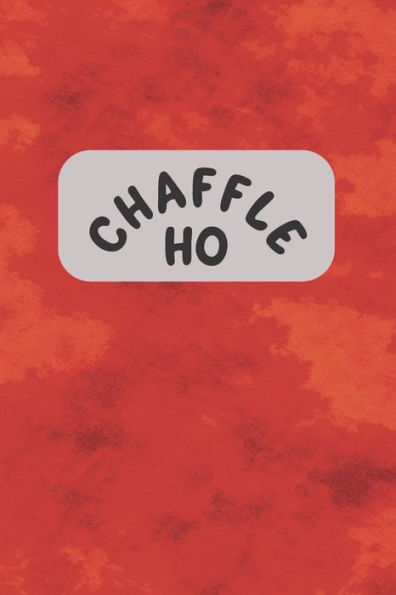 Chaffle Ho: Recipe templates with index to organize your Cheese + Waffle sweet and savory recipes - 9781690785545