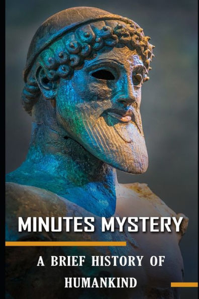 Minutes Mystery : A Brief History Of Humankind