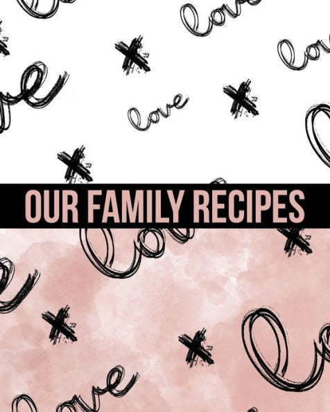 Our Family Recipes Write In Cookbook : Made With Love