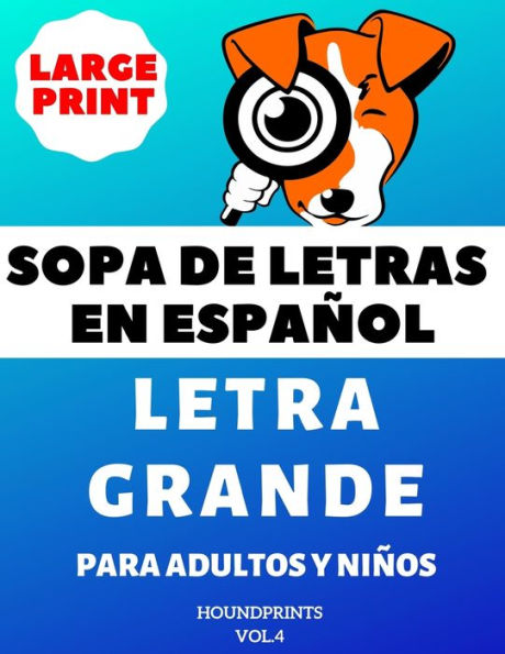 Sopa De Letras En Español Letra Grande Para Adultos Y Niños (Vol.4) : Large Print Spanish Word Search Puzzle For Adults And Kids