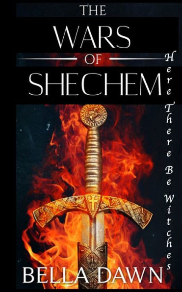 The Wars Of Shechem : Here There Be Witches